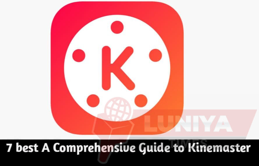 7 best Comprehensive Guide to learn Kinemaster.